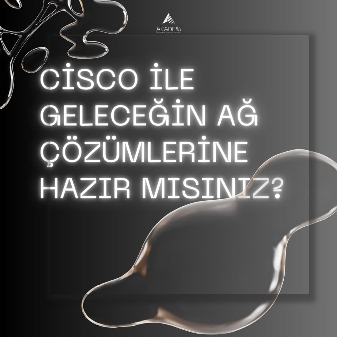 Cisco ve Yapay Zeka: Geleceğin Ağ Çözümlerine Hazır mısınız?