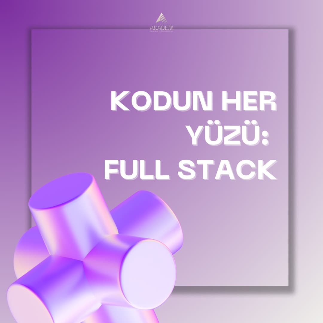 Full Stack Developer Nedir? Dev. Eğitimi