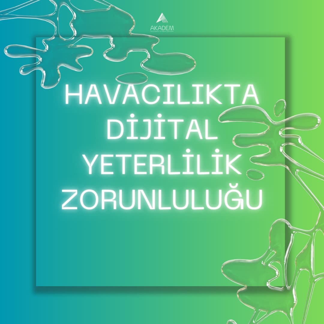 HAVACILIKTA DİJİTAL YETERLİLİK ZORUNLULUĞU
