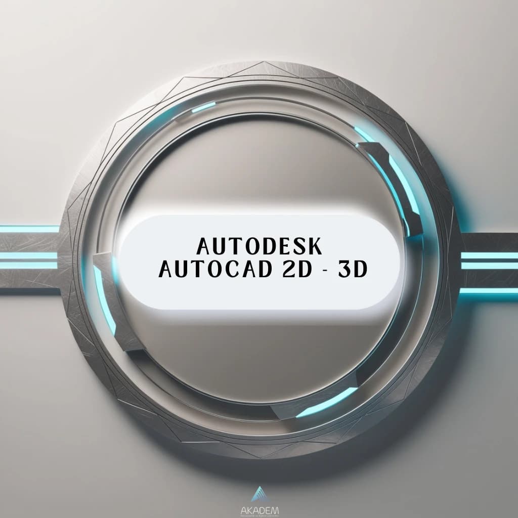 Autodesk AutoCAD 2D – 3D Eğitimi