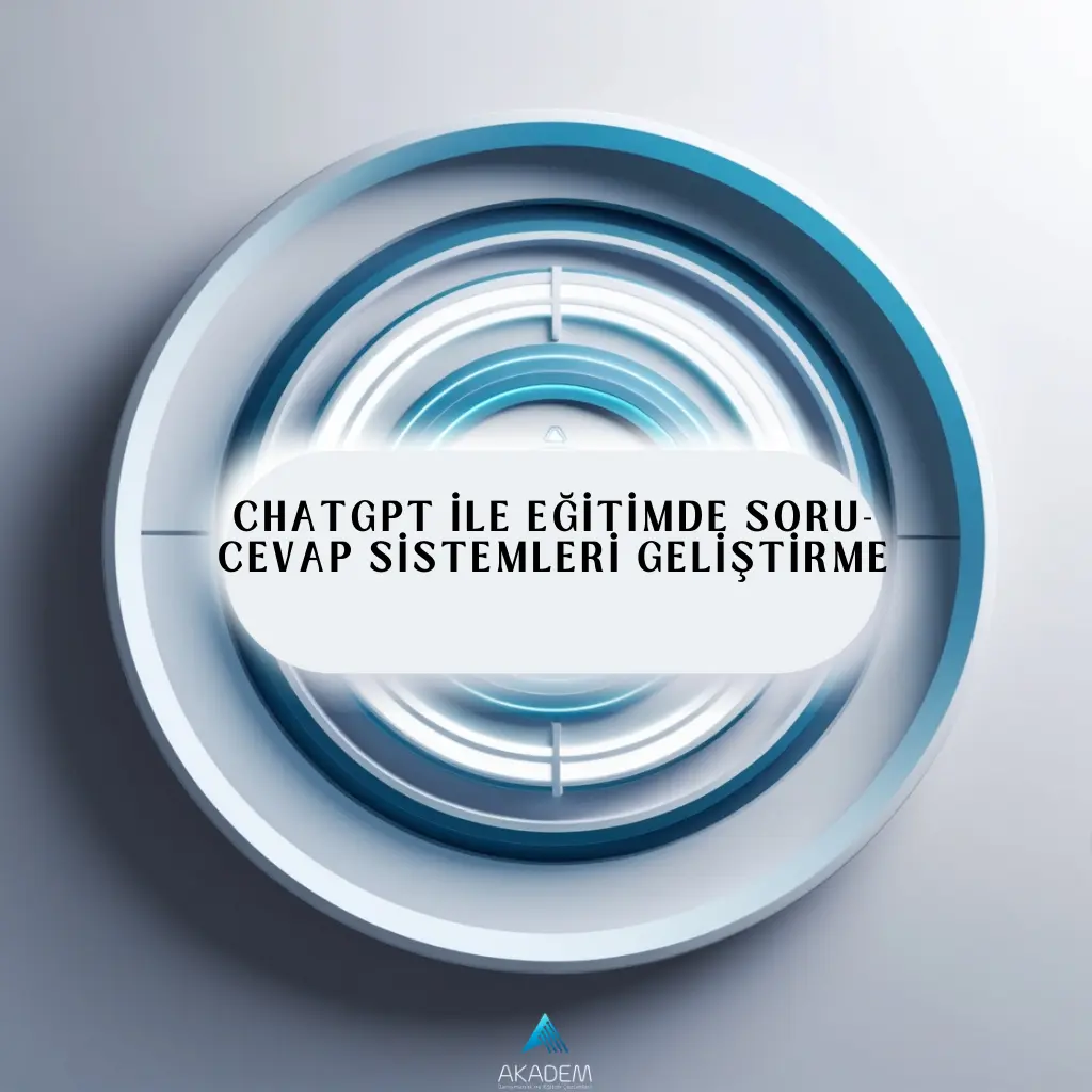 ChatGPT ile Eğitimde Soru-Cevap Sistemleri Geliştirme Eğitimi