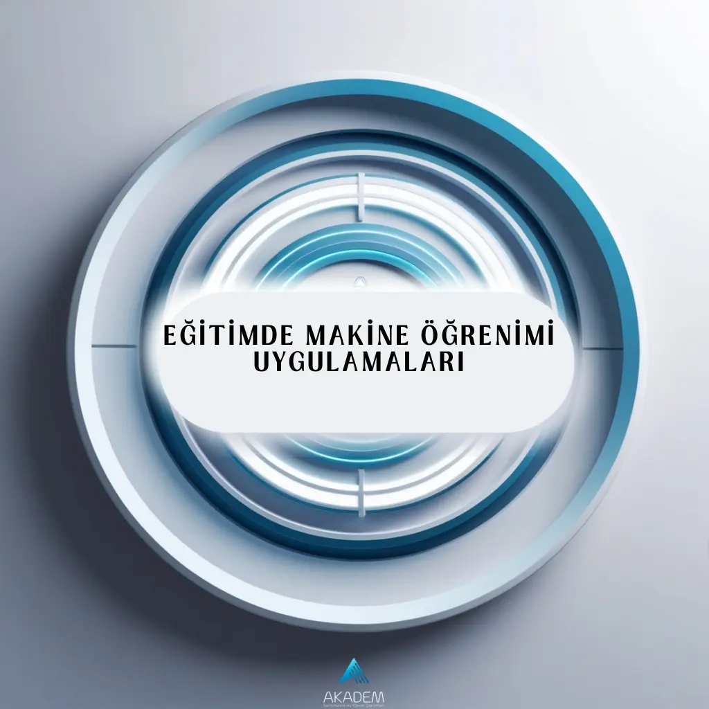 Eğitimde Makine Öğrenimi Uygulamaları Eğitimi