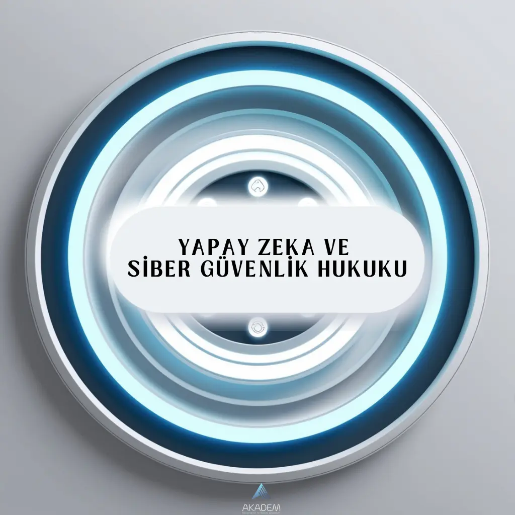 Yapay Zeka ve Siber Güvenlik Hukuku Eğitimi